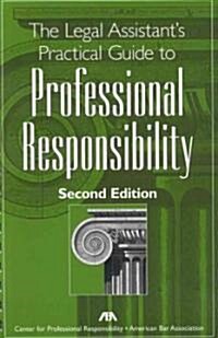 The Legal Assistants Practical Guide To Professional Responsibilty (Paperback, 2nd, Spiral)