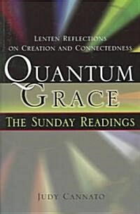 Quantum Grace: The Sunday Readings: Lenten Reflections on Creation and Connectedness (Paperback)