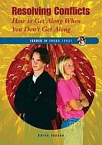Resolving Conflicts: How to Get Along When You Dont Get Along (Library Binding)
