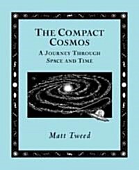 Compact Cosmos: A Journey Through Space and Time (Hardcover)