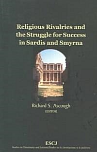 Religious Rivalries and the Struggle for Success in Sardis and Smyrna (Paperback)
