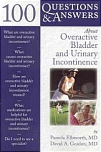 100 Questions & Answers About Overactive Bladder And Urinary Incontinence (Paperback)