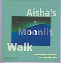 Aishas Moonlit Walk: Stories and Celebrations for the Pagan Year (Paperback)