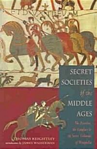 Secret Societies of the Middle Ages: The Assassins, the Templar & the Secret Tribunals of Westphalia (Paperback)