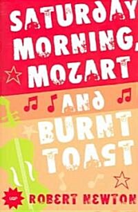 Saturday Morning, Mozart and Burnt Toast (Paperback)