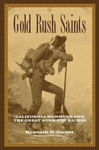 Gold Rush Saints: California Mormons and the Great Rush for Riches (Paperback)