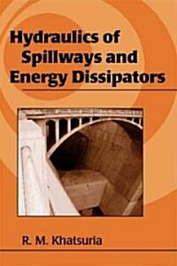 Hydraulics Of Spillways And Energy Dissipators (Hardcover)