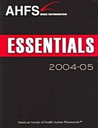 Ahfs Drug Information Essentials 2004-2005 (Paperback)