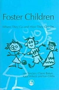 Foster Children : Where They Go and How They Get On (Paperback)