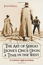 Art of Sergio Leone's Once Upon a Time in the West: A Critical Appreciation (Paperback)