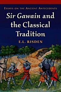 Sir Gawain and the Classical Tradition: Essays on the Ancient Antecedents (Paperback)