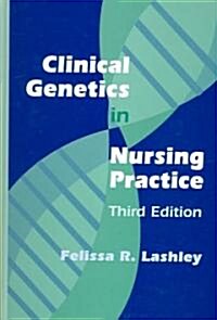 Clinical Genetics in Nursing Practice: Third Edition (Hardcover, 3)