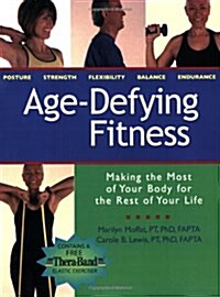 [중고] Age-Defying Fitness: Making the Most of Your Body for the Rest of Your Life [With Free Thera-Band Elastic Exerciser] (Paperback)