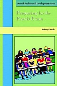 Preparing For The Praxis Exams (Paperback)