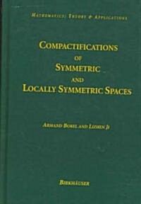 Compactifications Of Symmetric And Locally Symmetric Spaces (Hardcover)