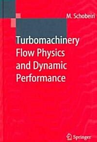 Turbomachinery Flow Physics And Dynamic Performance (Hardcover)