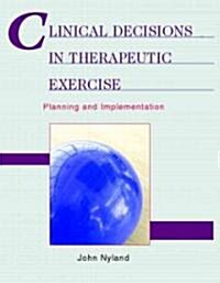 Clinical Decisions In Therapeutic Exercise (Hardcover, CD-ROM)