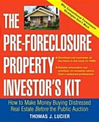 [중고] The Pre-Foreclosure Property Investors Kit: How to Make Money Buying Distressed Real Estate -- Before the Public Auction (Paperback)