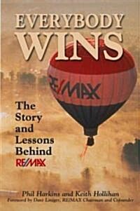 Everybody Wins: The Story and Lessons Behind Re/Max (Hardcover)