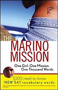 [중고] The Marino Mission: One Girl, One Mission, One Thousand Words; 1,000 Need-To-Know SAT Vocabulary Words (Paperback)