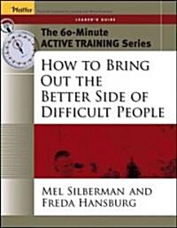 How to Bring Out the Better Side of Difficult People (Paperback, Leader)
