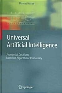 Universal Artificial Intelligence: Sequential Decisions Based on Algorithmic Probability (Hardcover)
