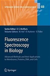 Fluorescence Spectroscopy in Biology: Advanced Methods and Their Applications to Membranes, Proteins, DNA, and Cells (Hardcover, 2005)