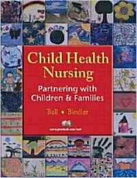 Pediatric Nursing : Partnering with Children and Their Families (Hardcover)