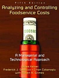 Analyzing and Controlling Foodservice Costs: A Managerial and Technological Approach (Paperback, 5th)