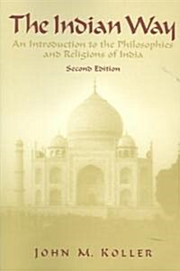 The Indian Way: An Introduction to the Philosophies & Religions of India (Paperback, 2)