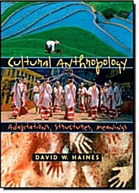 Cultural Anthropology: Adaptations, Structures, Meanings (Paperback)