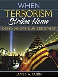 When Terrorism Strikes Home: Defending the United States (Paperback)