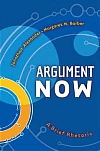 Argument Now: A Brief Rhetoric (Paperback)