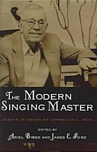 The Modern Singing Master: Essays in Honor of Cornelius L. Reid (Paperback)