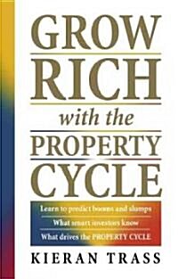 Grow Rich With The Property Cycle (Paperback)