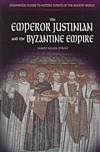 The Emperor Justinian and the Byzantine Empire (Hardcover)