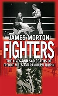 Fighters : The Lives and Sad Deaths of Freddie Mills and Randolph Turpin (Paperback)