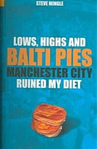 Lows, Highs and Balti Pies : Manchester City Ruined My Diet (Paperback)