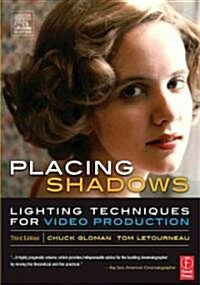 Placing Shadows : Lighting Techniques for Video Production (Paperback, 3 ed)