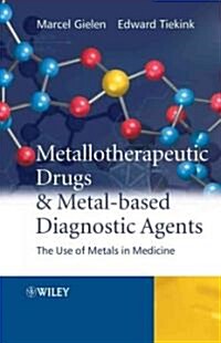 Metallotherapeutic Drugs and Metal-Based Diagnostic Agents: The Use of Metals in Medicine (Hardcover)