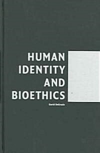 Human Identity and Bioethics (Hardcover)