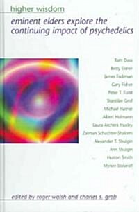 Higher Wisdom: Eminent Elders Explore the Continuing Impact of Psychedelics (Hardcover)