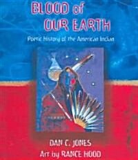 Blood of Our Earth: Poetic History of the American Indian (Paperback)