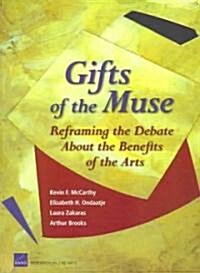 Gifts of the Muse: Reframing the Debate about the Benefits of the Arts (Paperback)