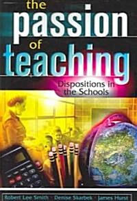 The Passion of Teaching: Dispositions in the Schools (Paperback)