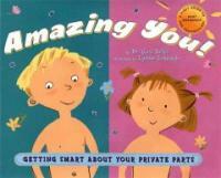 Amazing you : getting smart about your private parts 