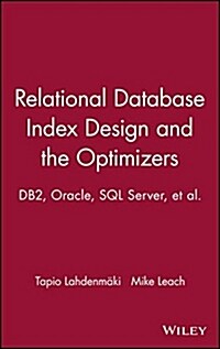 Relational Database Index Design and the Optimizers: Db2, Oracle, SQL Server, Et Al. (Hardcover)