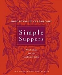 Moosewood Restaurant Simple Suppers: Fresh Ideas for the Weeknight Table (Hardcover)