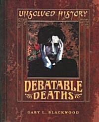 Debatable Deaths (Library Binding)
