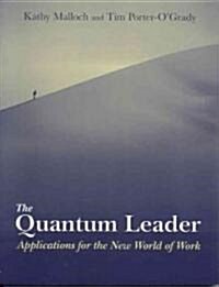 The Quantum Leader: Applications for the New World of Work (Paperback)